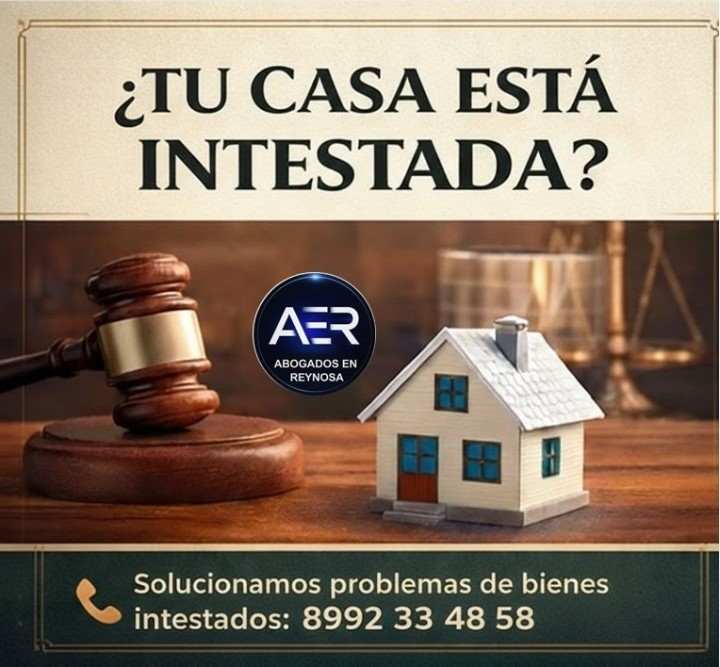 Juicio Sucesorio Intestamentario y Casas Intestadas en Reynosa